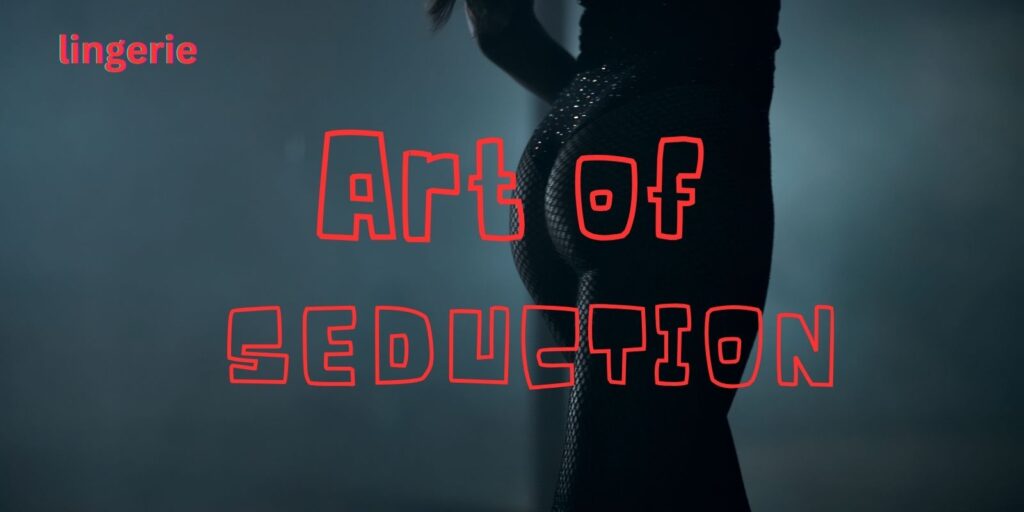 The Art of Seduction: Lingerie Can Make Your Sex Life Hottt