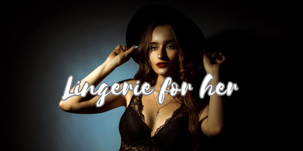 Lingerie For Her — From Everyday Elegance To Special Occasions