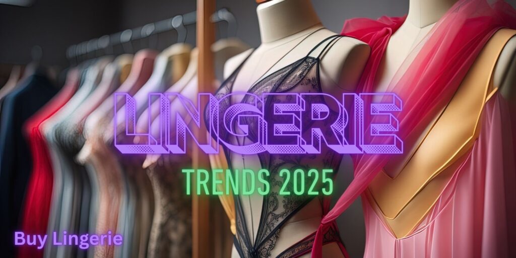 Lingerie Trends 2025: The Ultimate Guide To Sexy Styles
