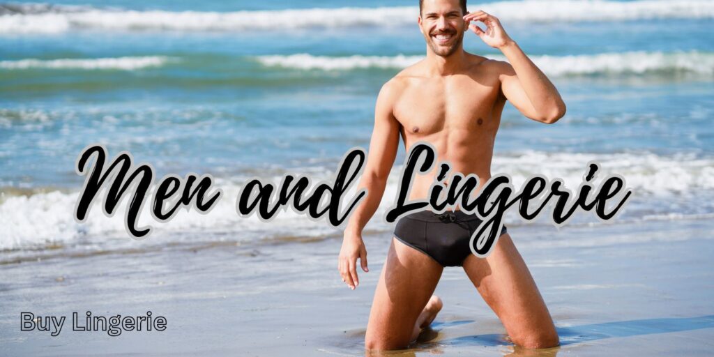 Men And Lingerie — Breaking The Taboo, Market Growth & Self-Expression