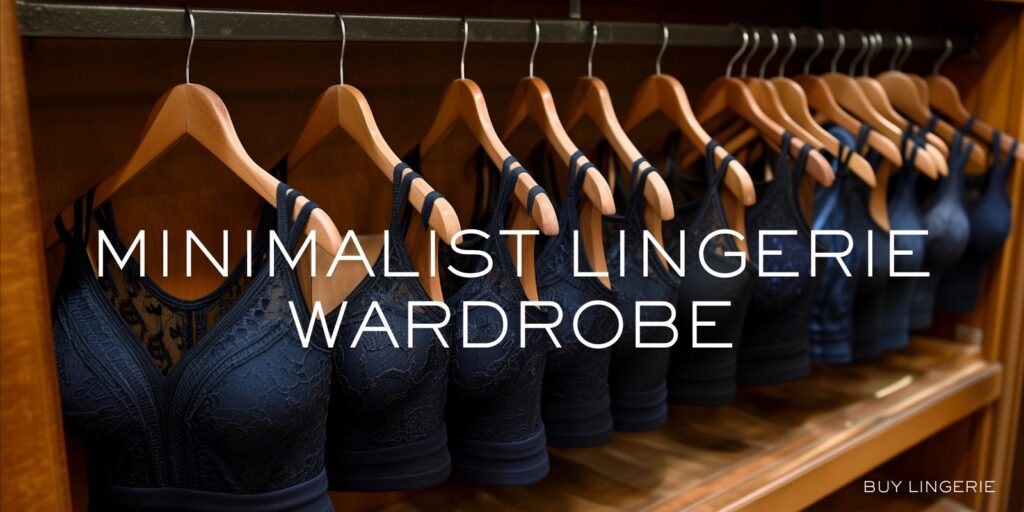 How to Build a Minimalist Lingerie Wardrobe That Works